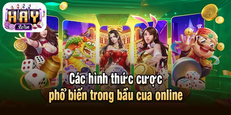Các hình thức cược phổ biến trong bầu cua online