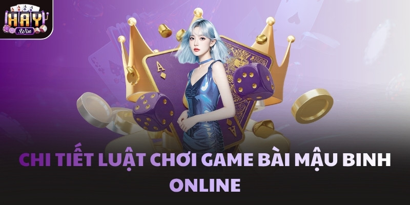Chi tiết luật chơi game bài Mậu Binh online