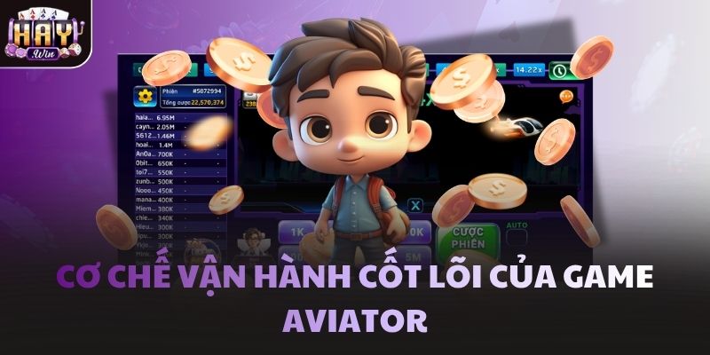 Cơ chế vận hành cốt lõi của game Aviator