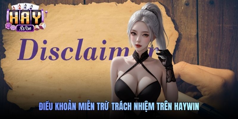 Điều khoản miễn trừ trách nhiệm trên Haywin