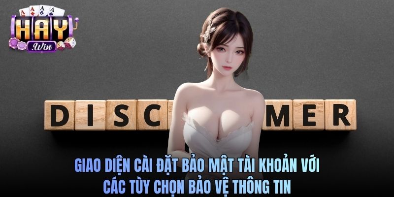Giao diện cài đặt bảo mật tài khoản với các tùy chọn bảo vệ thông tin