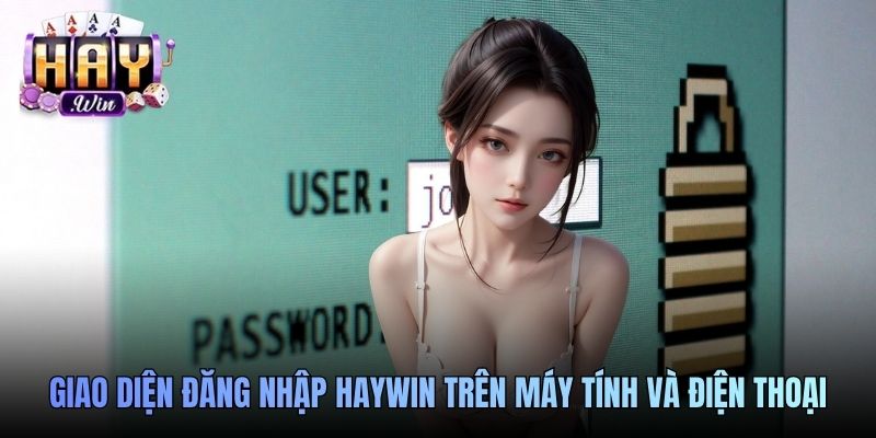 Giao diện đăng nhập Haywin trên máy tính và điện thoại
