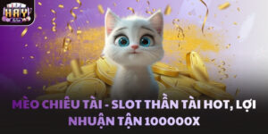 Mèo Chiêu Tài - Slot thần tài hot, lợi nhuận tận 100000X
