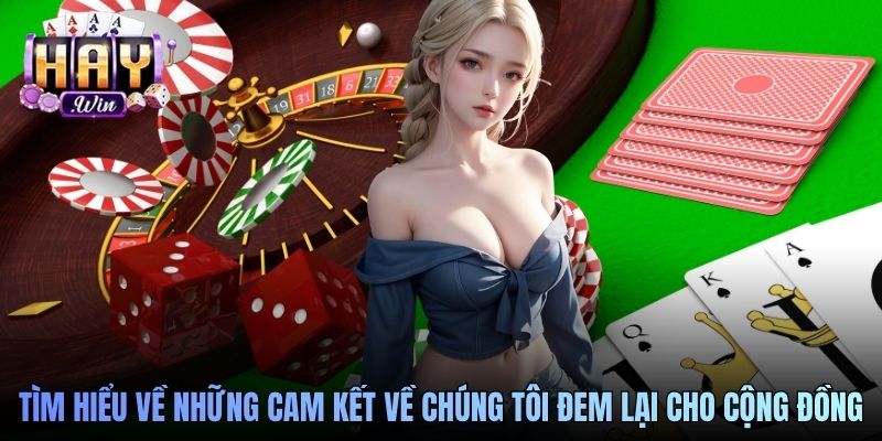 Tìm hiểu về những cam kết về chúng tôi đem lại cho cộng đồng