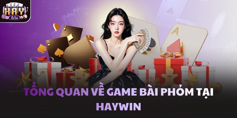 Tổng quan về game bài Phỏm tại Haywin